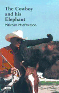 The Cowboy and His Elephant: The Story of a Remarkable Friendship