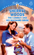 The Cowboy and His Wayward Bride - Woods, Sherryl