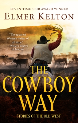 The Cowboy Way: Stories of the Old West - Kelton, Elmer