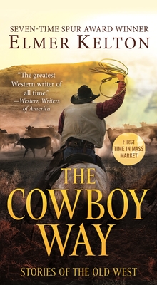 The Cowboy Way: Stories of the Old West - Kelton, Elmer