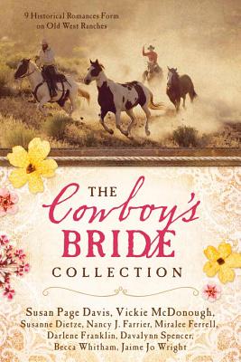 The Cowboy's Bride Collection: 9 Historical Romances Form on Old West Ranches - Davis, Susan Page, and McDonough, Vickie, and Dietze, Susanne