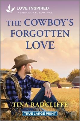 The Cowboy's Forgotten Love: An Uplifting Inspirational Romance - Radcliffe, Tina