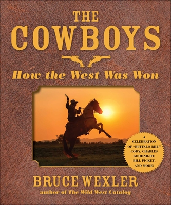 The Cowboys: How the West Was Won - Wexler, Bruce