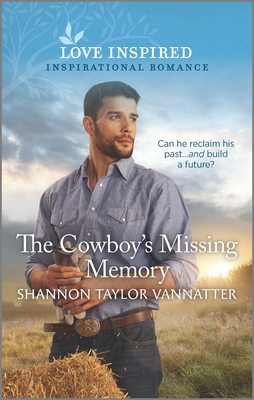 The Cowboy's Missing Memory - Vannatter, Shannon Taylor