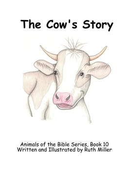 The Cow's Story - Miller, Ruth