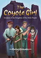 The Coyote Girl: Invasion of the Kingdom of the Mole People