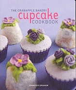 The Crabapple Bakery Cupcake Cookbook - Graham, Jennifer