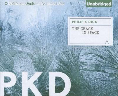 The Crack in Space - Dick, Philip K, and Darcie, Benjamin L (Read by)