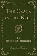 The Crack in the Bell (Classic Reprint)