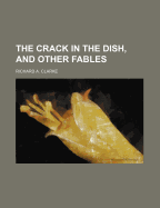 The Crack in the Dish, and Other Fables