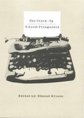 The Crack-Up - Fitzgerald, F Scott, and Wilson, Edmund (Editor)