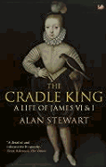 The Cradle King: A Life of James VI & I