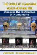 The Cradle of Humankind World Heritage Site: Discover the Birthplace of Humankind
