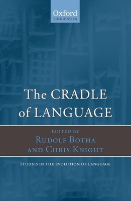 The Cradle of Language - Botha, Rudolf (Editor), and Knight, Chris (Editor)