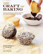 The Craft of Baking: Cakes, Cookies, and Other Sweets with Ideas for Inventing Your Own