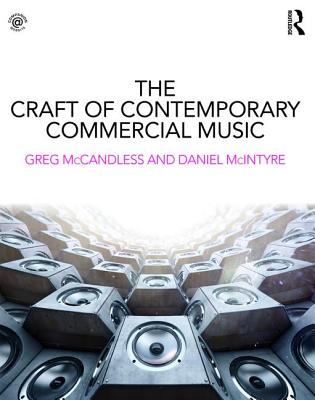 The Craft of Contemporary Commercial Music - McCandless, Greg, and McIntyre, Daniel