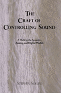 The Craft of Controlling Sound: A Walk in the Acoustic, Analog, and Digital Worlds