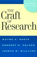 The Craft of Research - Booth, Wayne C, and Colomb, Gregory G, and Williams, Joseph M