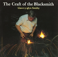 The Craft of the Blacksmith: The Llawr-Y-Glyn Smithy