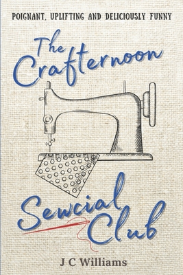 The Crafternoon Sewcial Club - Williams, J C