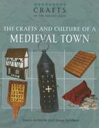 The Crafts and Culture of a Medieval Town - Jovinelly, Joann, and Netelkos, Jason