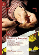 The Crafty Animator: Handmade, Craft-based Animation and Cultural Value