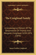 The Craighead Family: A Genealogical Memoir of the Descendants of Thomas and Margaret Craighead, 1658-1876 (1876)