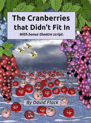 The Cranberries That Didn't Fit In: with bonus theatre script - Flack, David, and Pearl, Beverly