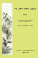 The Crane in the Clouds: Shijo: Korean Classical Poems in the Vernacular