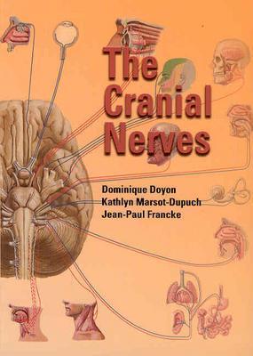 The Cranial Nerves - Doyon, Dominique, and Marsot-Dupuch, Kathlyn, MD, and Francke, Jean-Paul, MD