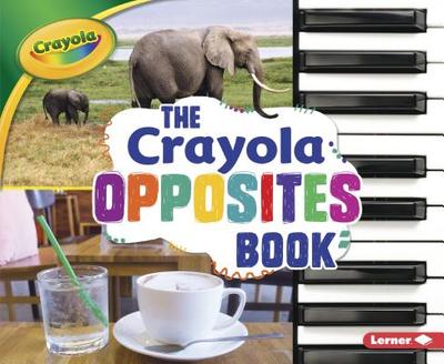 The Crayola (R) Opposites Book - Shepherd, Jodie