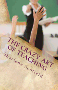 The Crazy Art of Teaching: Situations in Education. Reality and Survival