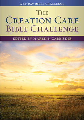 The Creation Care Bible Challenge: A 50 Day Bible Challenge - Zabriskie, Marek P (Editor)