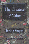 The Creation of Value: Meaning in Life - Singer, Irving, Professor