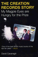 The Creation Records Story: My Magpie Eyes Are Hungry for the Prize