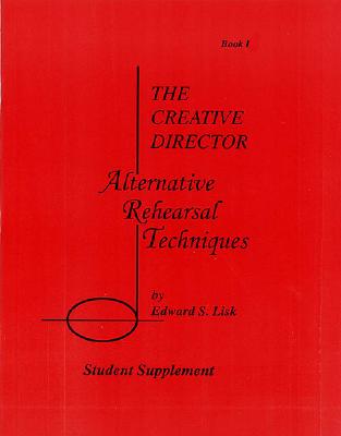 The Creative Director: Alternative Rehearsal Techniques - Lisk, Edward S (Composer)