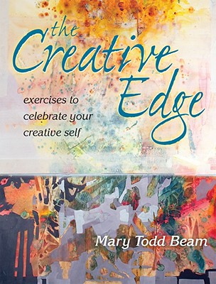 The Creative Edge: Exercises to Celebrate Your Creative Self - Beam, Mary Todd