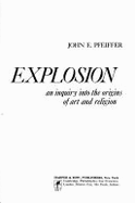 The Creative Explosion: An Inquiry Into the Origins of Art and Religion - Pfeiffer, John E