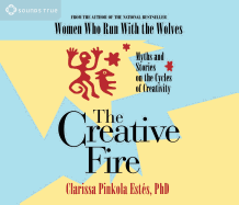 The Creative Fire: Myths and Stories on the Cycles of Creativity