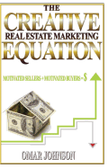 The Creative Real Estate Marketing Equation: Motivated Sellers + Motivated Buyers=$