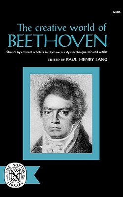 The Creative World of Beethoven - Lang, Paul Henry (Editor)