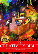 The Creativity Bible - Discover the Secret Strategies of the Greatest Geniuses of History and Bring Your Personal Revolution to the World