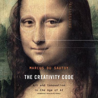 The Creativity Code: Art and Innovation in the Age of AI - Du Sautoy, Marcus, and Keeble, Rich (Read by)