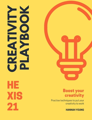 The Creativity Playbook: Practise your creative thinking to innovate audacious & courageous ideas and solutions to problems. - Young, Hannah