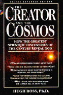 The Creator and the Cosmos: How the Greatest Scientific Discoveries of the Century Reveal God - Ross, Hugh