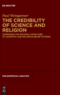 The Credibility of Science and Religion: Comparing the Rational Structure of Scientific and Religious Belief Systems