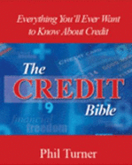 The Credit Bible: Everything You'll Ever Want to Know about Credit