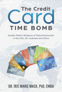 The Credit Card Time Bomb: Deadly Plastic Weapons of Mass Destruction in the Usa, Uk, Australia and China