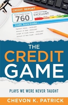The Credit Game: Plays We Were Never Taught - Patrick, Chevon