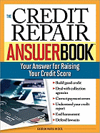 The Credit Repair Answer Book: Your Answer for Raising Your Credit Score